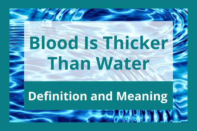 "Blood Is Thicker Than Water” – The Full Quote, Its True Meaning & How We Misuse It Today